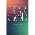 Dear God, It's Me... Again: 365 Prayers for Everyday Life