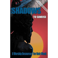 Shadows to Sunrise: 6 Worship Resources for Holy Week