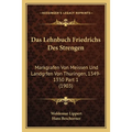 Das Lehnbuch Friedrichs Des Strengen: Markgrafen Von Meissen Und Landgrfen Von Thuringen, 1349-1350 Part 1 (1903)