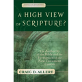 A High View of Scripture?: The Authority of the Bible and the Formation of the New Testament Canon