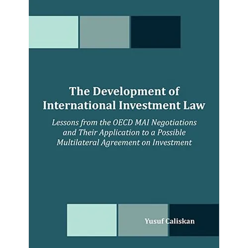 The Development of International Investment Law: Lessons from the OECD MAI Negotiations and Their Application to a Possible Multilateral Agreement on - Paperback