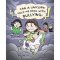 Can A Unicorn Help Me Deal With Bullying?: A Cute Children Story To Teach Kids To Deal with Bullying in School.