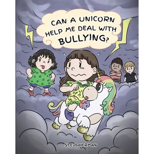 Can A Unicorn Help Me Deal With Bullying?: A Cute Children Story To Teach Kids To Deal with Bullying in School.