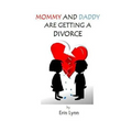 Mommy and Daddy are getting a Divorce
