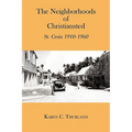 The Neighborhoods of Christiansted: St. Croix 1910-1960