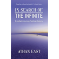 In Search of The Infinite: A meditator's journey of spiritual discovery