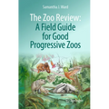 The Zoo Review: A Field Guide for Good Progressive Zoos