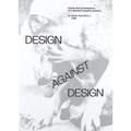 Design Against Design: Cause and Consequence of a Dissident Graphic Practice