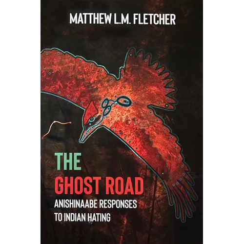 The Ghost Road: Anishinaabe Responses to Indian Hating