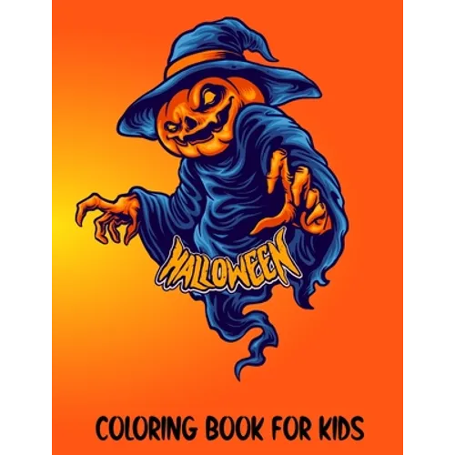 Halloween Coloring Book for Kids: Halloween Theme Coloring Book Filled with 30 Pages of Spooky and Funny characters Witch, Pumpkin, Rabbit, Skull and