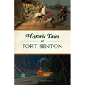 Historic Tales of Fort Benton
