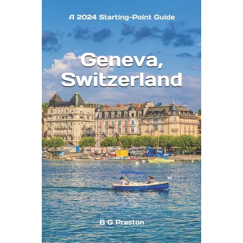 Geneva, Switzerland: Including Lausanne and the Lake Geneva Area