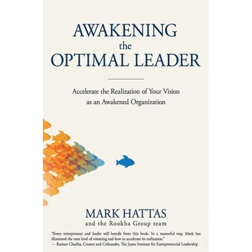 Awakening the Optimal Leader: Accelerate the Realization of Your Vision as an Awakened Organization