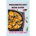 Prediabetes Diet Book Guide: The Effective Guide To Reverse Prediabetes And Healthy Recipes To Manage Your Health