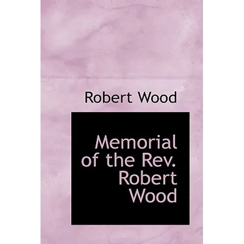 Memorial of the REV. Robert Wood