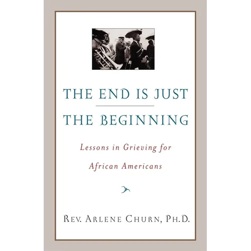 The End Is Just the Beginning: Lessons in Grieving for African Americans