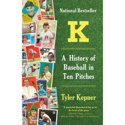 K: A History of Baseball in Ten Pitches