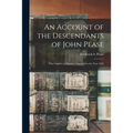 An Account of the Descendants of John Pease: Who Landed at Martha's Vineyard in the Year 1632