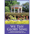 We Thy Glory Sing: Snapshots & Remembrances from the History of Columbia College, 1854-2016