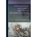 Genealogical and Family History of Western New York: A Record of the Achievements of Her People in the Making of a Commonwealth and the Building of a