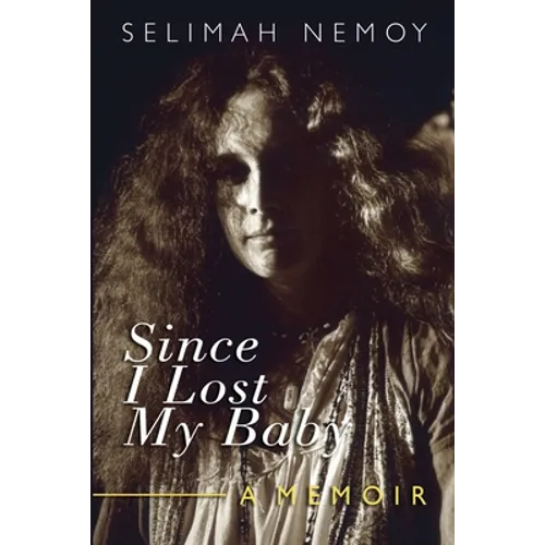 Since I Lost My Baby: A Memoir of Temptations, Trouble & Truth