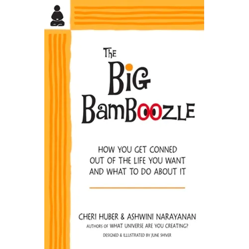 The Big Bamboozle: How We Are Conned Out of the Life We Want