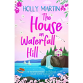 The House on Waterfall Hill: A heartwarming feel-good small town romance