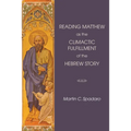 Reading Matthew as the Climactic Fulfillment of the Hebrew Story