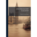 The Ingoldsby Country: Literary Landmarks of the "Ingoldsby Legends"