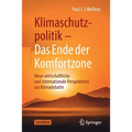 Klimaschutzpolitik - Das Ende Der Komfortzone: Neue Wirtschaftliche Und Internationale Perspektiven Zur Klimadebatte