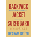 Backpack, Jacket, Surfboard: My Journey Across America, Then and Now