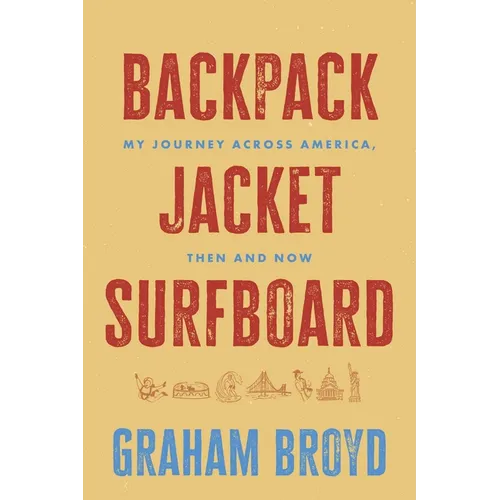 Backpack, Jacket, Surfboard: My Journey Across America, Then and Now