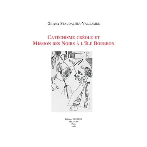 Catechisme Creole Et Mission Des Noirs a l'Ile Bourbon