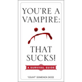 You're a Vampire: That Sucks!: A Survival Guide
