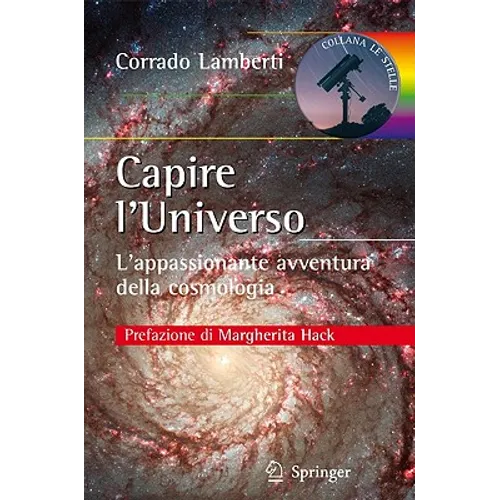 Capire l'Universo: L'Appassionante Avventura Della Cosmologia