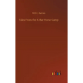 Tales From the X-Bar Horse Camp