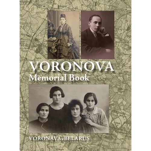 Memorial Book of Voronova: Translation of: Voronova; sefer zikaron le-kedoshei Voronova she-nispu be-shoat ha-natsim