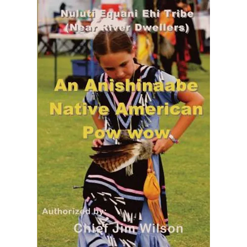 An Anishinaabe Native American Pow wow: Nuluti Equani Ehi Tribe Festival