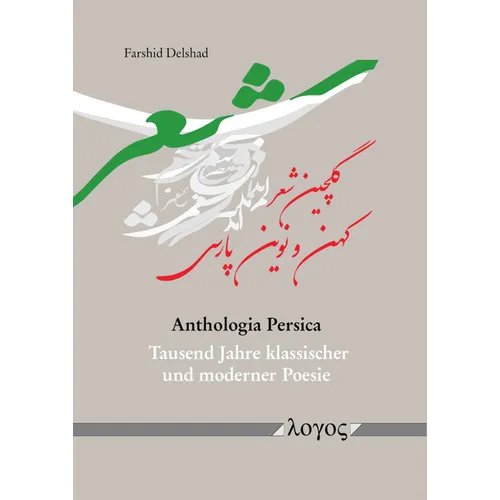 Anthologia Persica: Tausend Jahre Klassischer Und Moderner Poesie