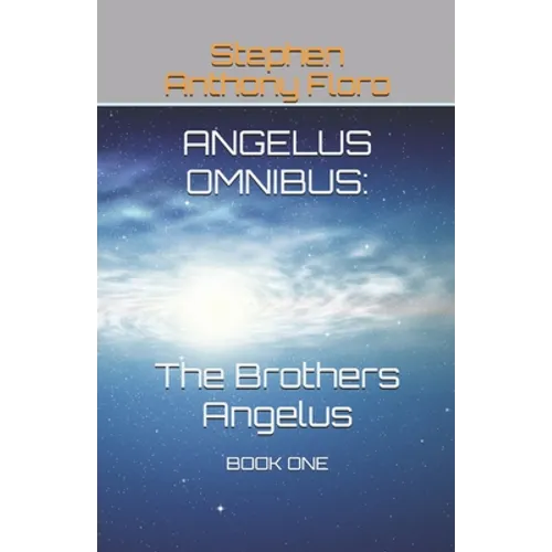 Angelus Omnibus: The Brothers Angelus: Book One