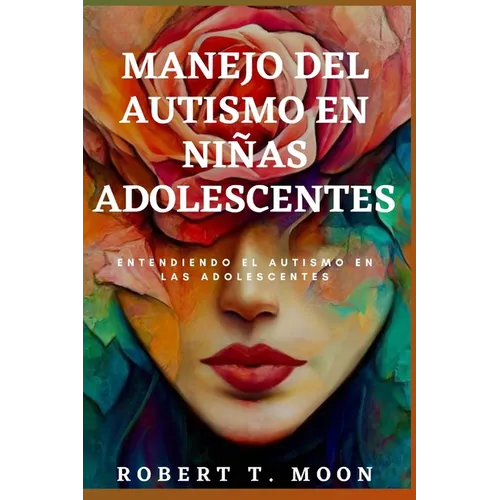Manejo del Autismo En Niñas Adolescentes: Entendiendo el autismo en las adolescentes