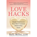 Love Hacks: Simple Solutions to Your Most Common Relationship Issues