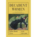 Decadent Women: Yellow Book Lives