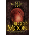 Blood Moon: The Ravenscliff Series - Book Three