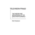 Television Fraud: The History and Implications of the Quiz Show Scandals