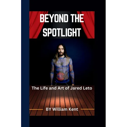 Beyond the Spotlight: The Life and Art of Jared Leto
