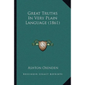 Great Truths In Very Plain Language (1861)