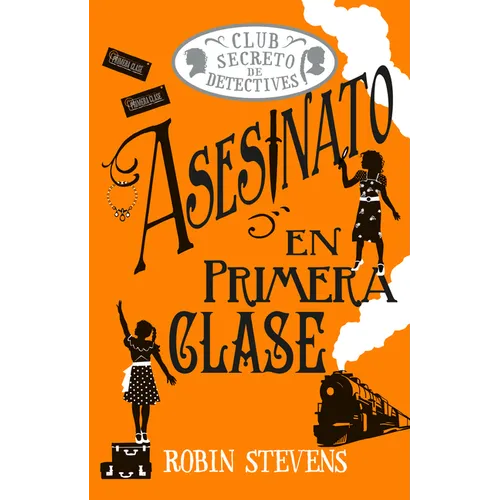 Asesinato En Primera Clase / Murder in First Class: Club Secreto de Detectives / Secret Detectives Club Volume 3
