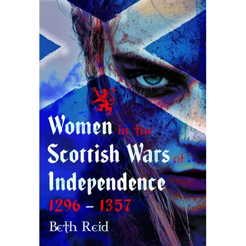 Women in the Scottish Wars of Independence 1296-1357