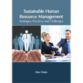 Sustainable Human Resource Management: Strategies, Practices and Challenges